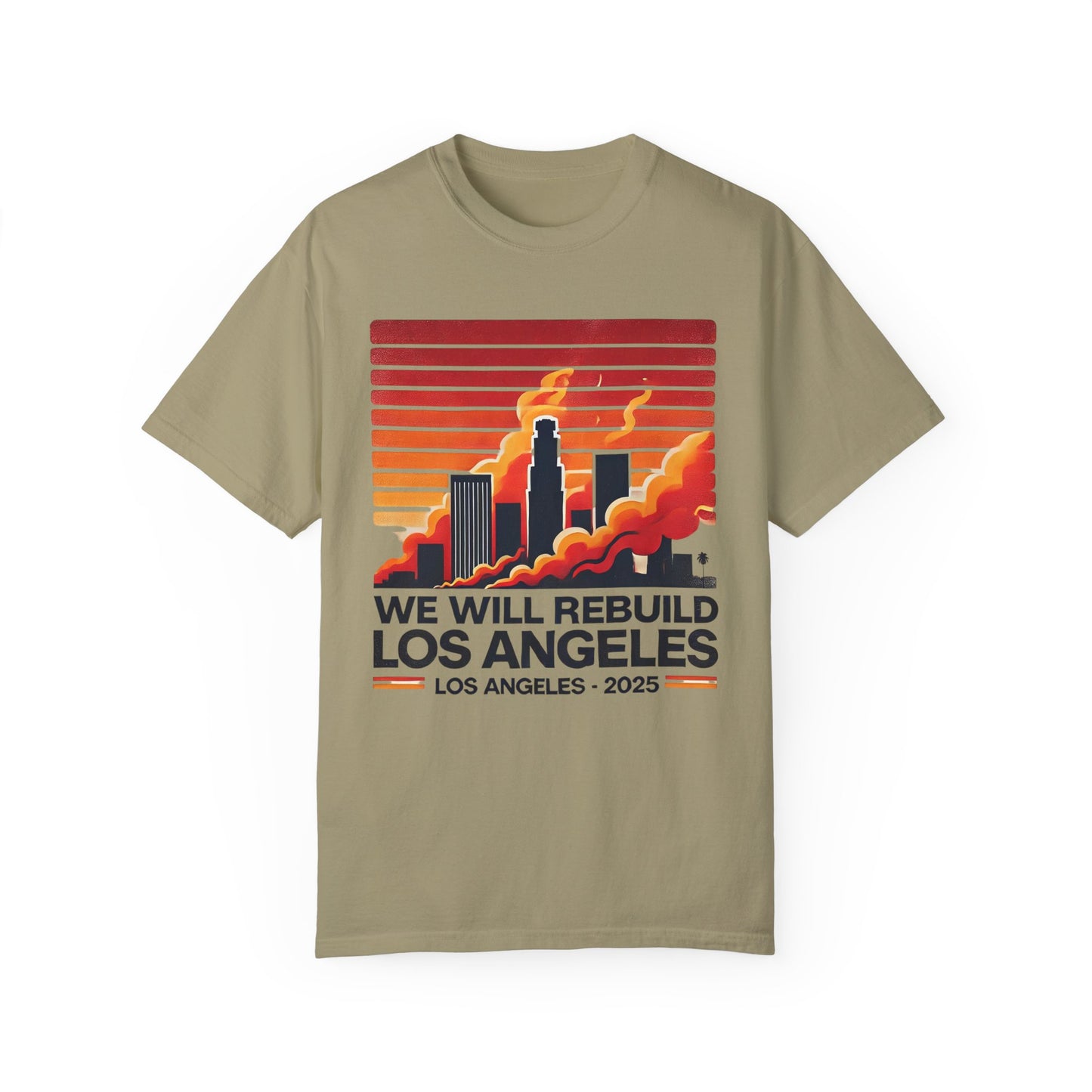 We Will Rebuild Los Angeles 2025 - Unisex Garment - T-shirt