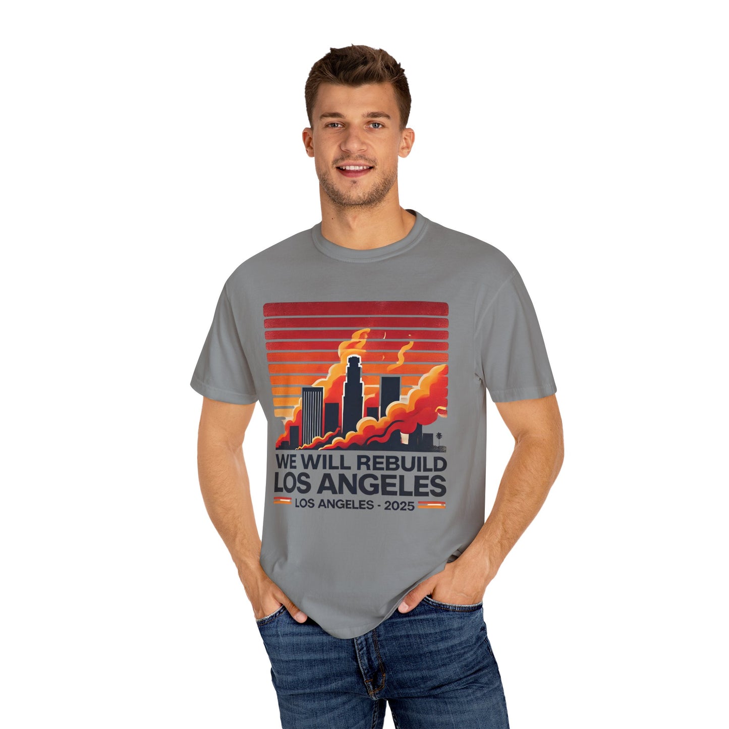 We Will Rebuild Los Angeles 2025 - Unisex Garment - T-shirt