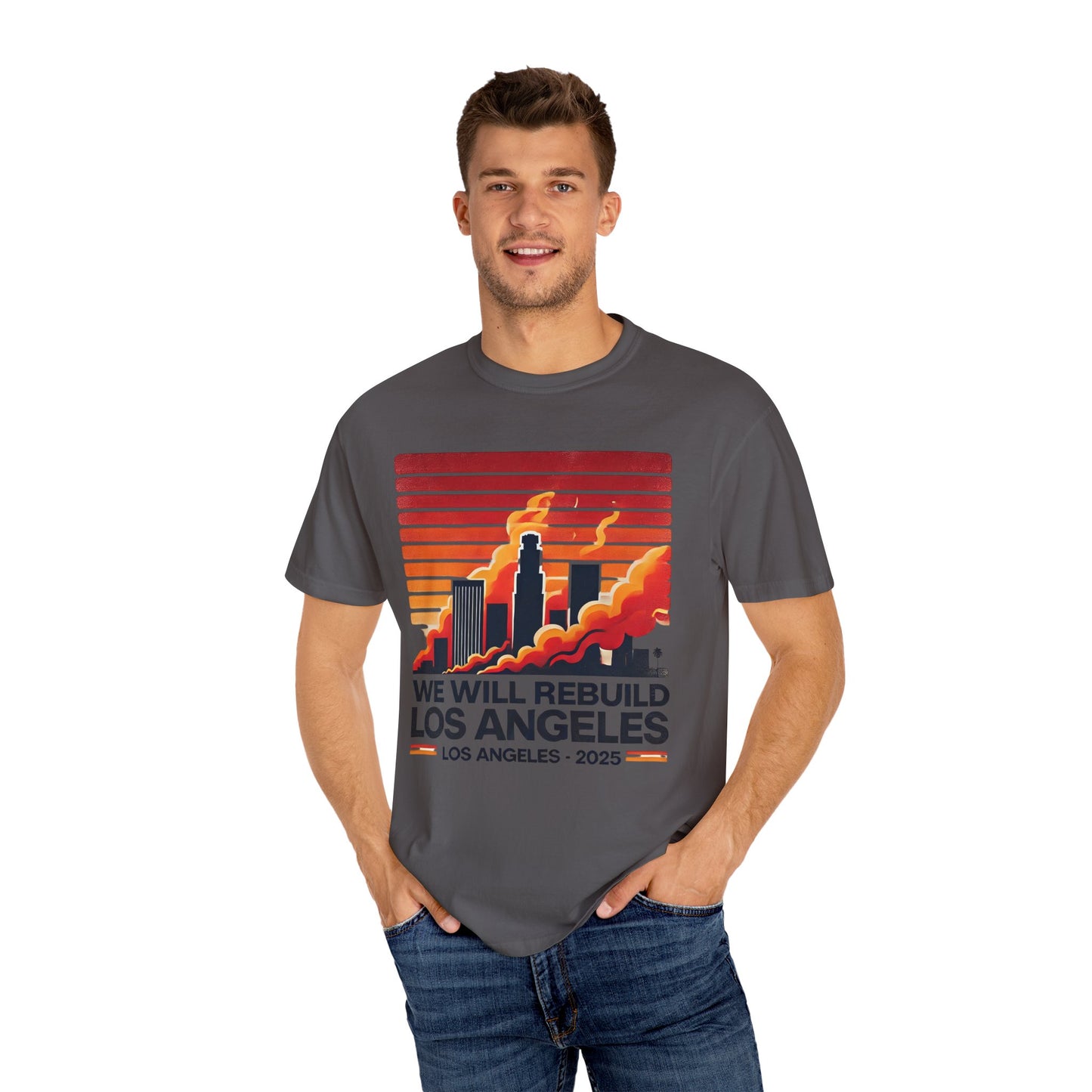 We Will Rebuild Los Angeles 2025 - Unisex Garment - T-shirt