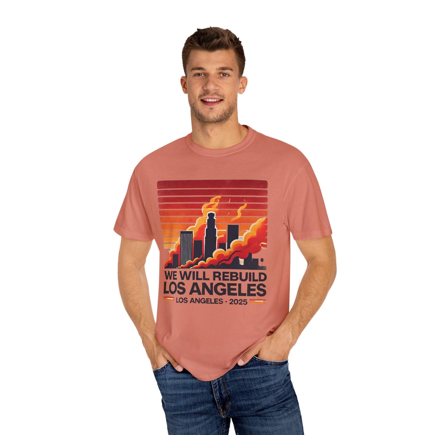 We Will Rebuild Los Angeles 2025 - Unisex Garment - T-shirt