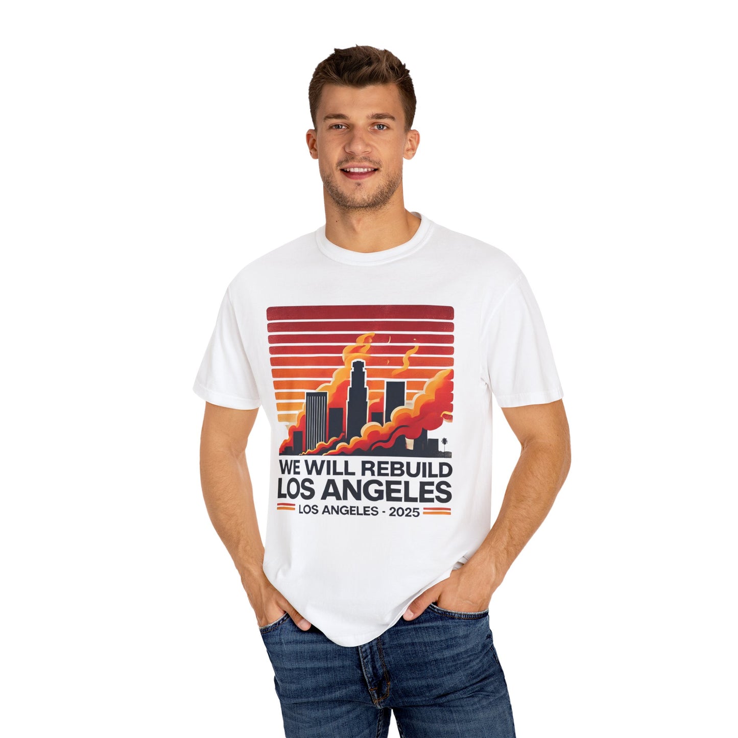 We Will Rebuild Los Angeles 2025 - Unisex Garment - T-shirt