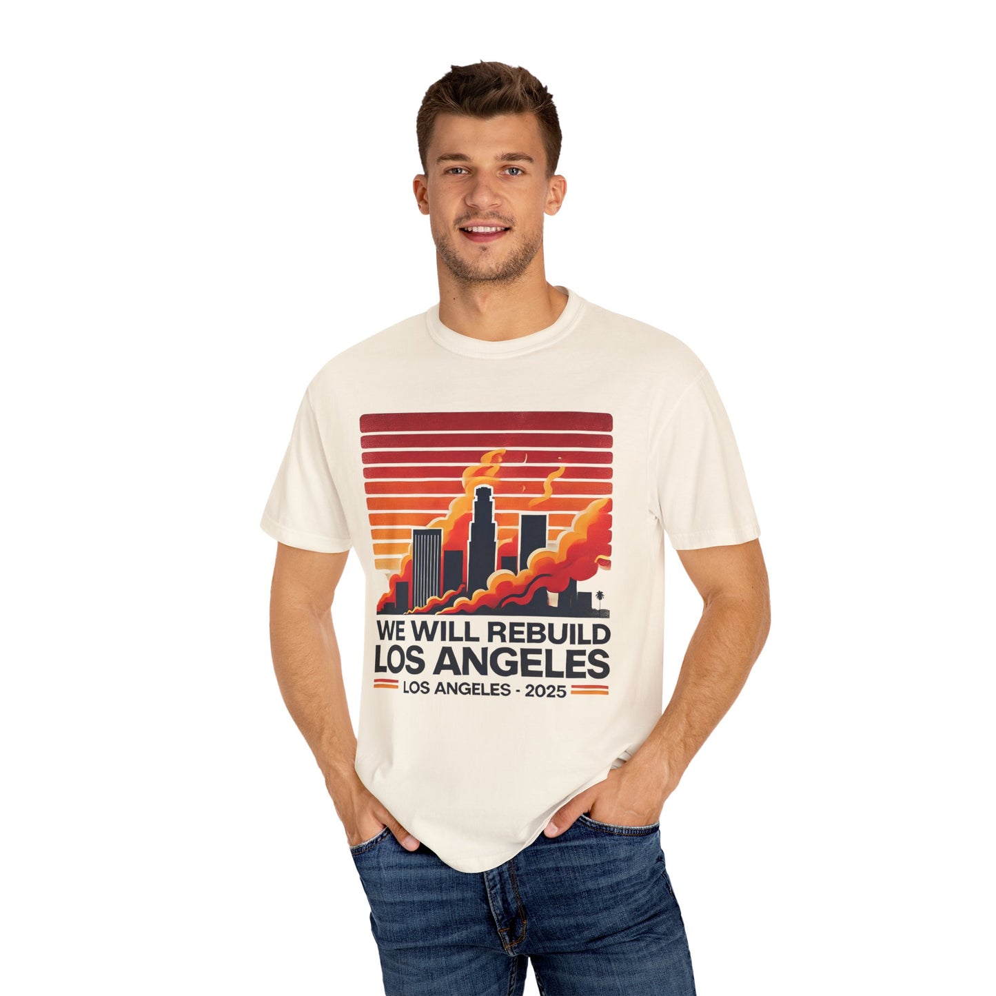 We Will Rebuild Los Angeles 2025 - Unisex Garment - T-shirt